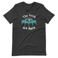 The Truth Is Out There T-Shirt