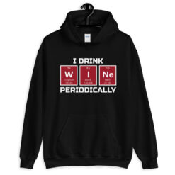I Drink Wine Periodically Hoodie