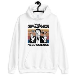 Y’All Mothaf*ckas Need Science Hoodie