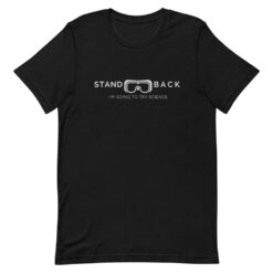 Stand Back I’m Going to Try Science T-Shirt
