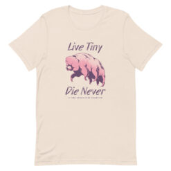 Tardigrade – Live Tiny, Die Never T-Shirt