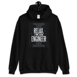 Relax, I’m an Engineer Hoodie