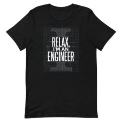 Relax, I’m an Engineer T-Shirt